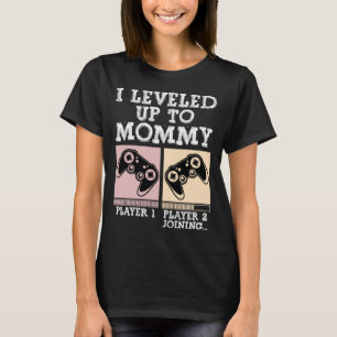 I Levelled Up To Mommy Video Game Player Gamer Mot T-Shirt