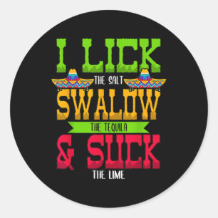 I Lick The Salt Swallow The Tequila Cinco De Mayo Classic Round Sticker