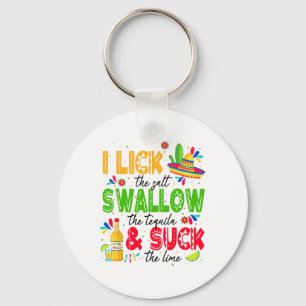 I Lick The Salt Swallow The Tequila Cinco De Mayo Keychain
