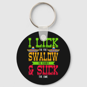 I Lick The Salt Swallow The Tequila Cinco De Mayo Keychain