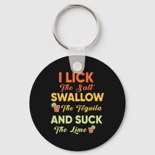I Lick The Salt Swallow The Tequila Drinking Cinco Keychain