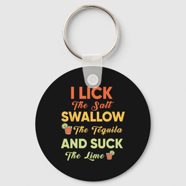 I Lick The Salt Swallow The Tequila Drinking Cinco Keychain (Front)