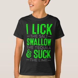 I Lick The Salt Swallow The Tequilla Cinco De Mayo T-Shirt
