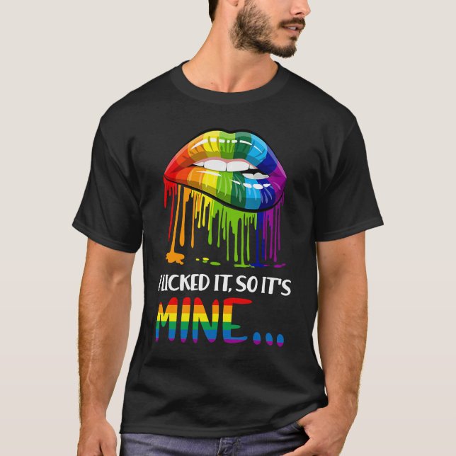 I Licked It So It Mine   Gay Pride LGB  LGBT T-Shirt (Front)