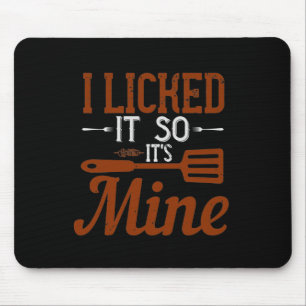 I Licked It So It’S Mine Mouse Pad