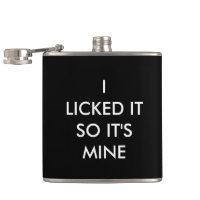 I LICKED IT SO IT'S MINE Flask