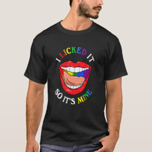 I Licked It So It's Mine  Lesbian Gay Pride Lgbt F T-Shirt