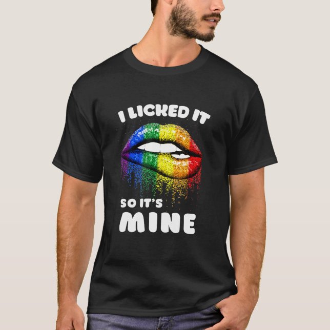 I Licked It So Its Mine - Lgbt Lips Rainbow - Gay  T-Shirt (Front)