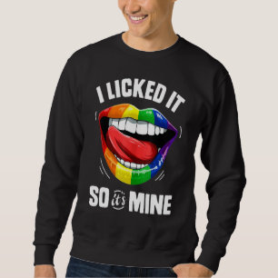 I Licked It So Its Mine Rainbow Lips Sweatshirt