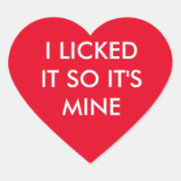 I LICKED IT SO IT'S MINE red sticker