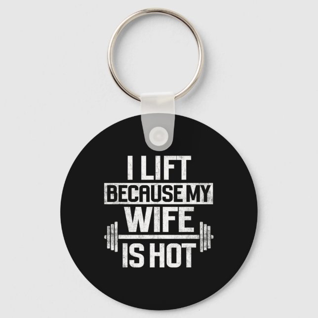 I Lift Because My Wife Is Hot 4  Keychain (Front)