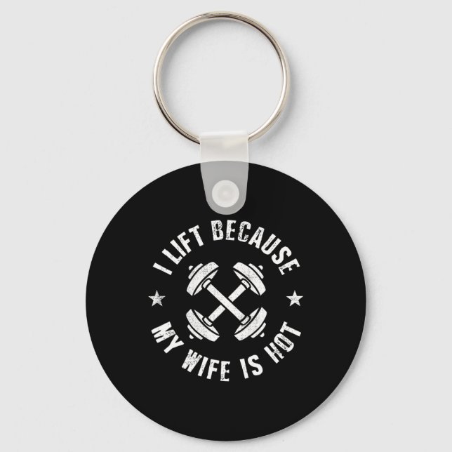 I Lift Because My Wife Is Hot 8  Keychain (Front)