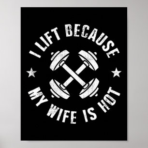 I Lift Because My Wife Is Hot 8 Poster