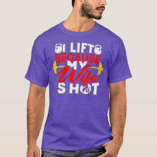 I Lift Because My Wife is Hot Gym Fitness T-Shirt