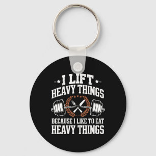 I Lift Heavy Things Because I Like To Eat Heavy Th Keychain