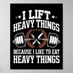 I Lift Heavy Things Because I Like To Eat Heavy Th Poster