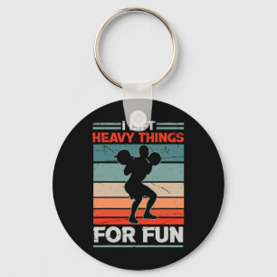 I Lift Heavy Things For Fun Bodybuilding Weightlif Keychain