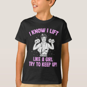 I Lift Like A Girl Weightlifting Woman  T-Shirt
