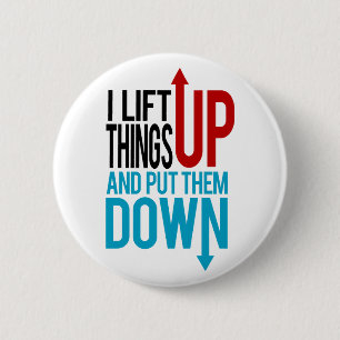 I Lift Things up Funny Gym Rat 2 Inch Round Button
