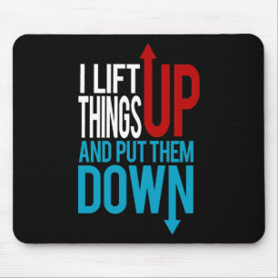 I Lift Things up Funny Gym Rat Mouse Pad