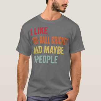 I Like 100ball cricket Maybe 3 People T-Shirt