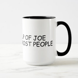 I like a cup of joe more...   Funny Coffee Slogans