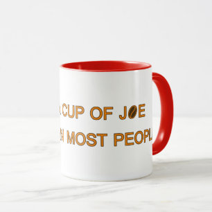 I like a cup of joe more...   Funny Coffee Slogans