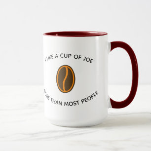 I like a cup of joe more... Funny Coffee Slogans