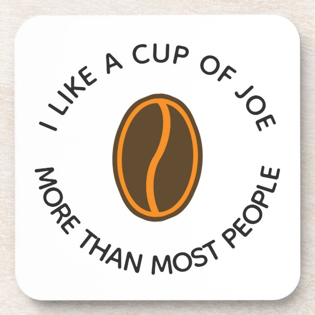 I like a cup of joe more... | Funny Coffee Slogans Coaster (Front)