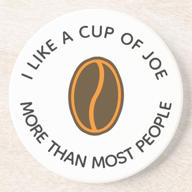 I like a cup of joe more... | Funny Coffee Slogans Coaster (Front)