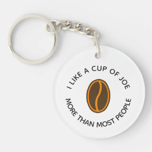 I like a cup of joe more...   Funny Coffee Slogans Keychain