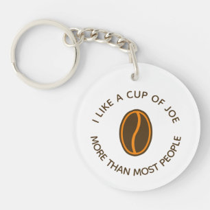 I like a cup of joe more...   Funny Coffee Slogans Keychain