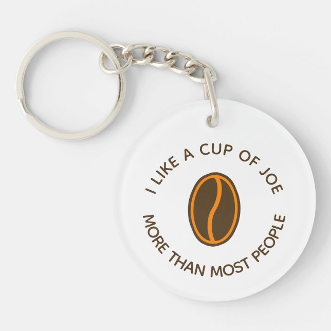 I like a cup of joe more... | Funny Coffee Slogans Keychain (Front)