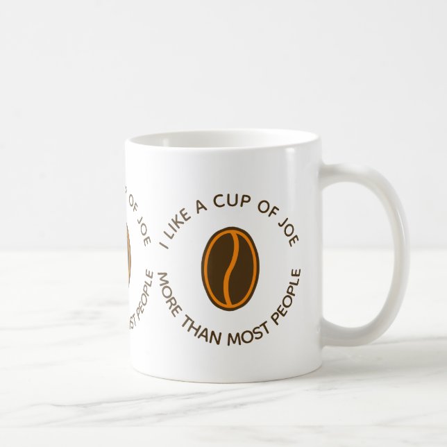 I like a cup of joe more Funny Coffee Slogans Mug (Right)
