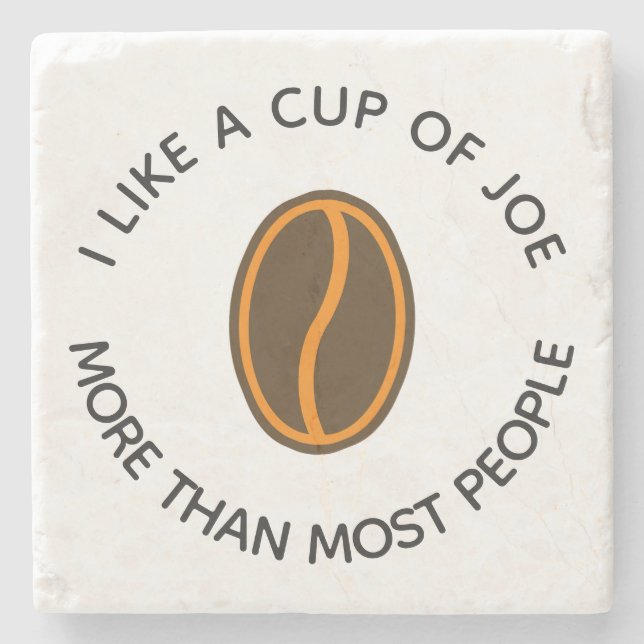 I like a cup of joe more... | Funny Coffee Slogans Stone Coaster (Front)