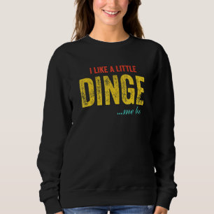 I Like A Little Dinge Sweatshirt