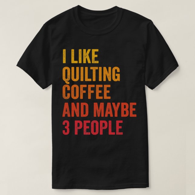 I Like  And Coffee Maybe 3 People T-Shirt (Design Front)