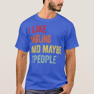 I Like Angling Maybe 3 People T-Shirt
