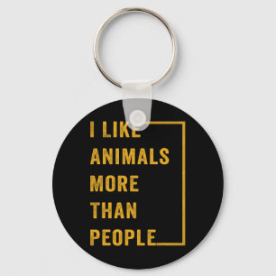 I Like Animals More Than People 1  Keychain