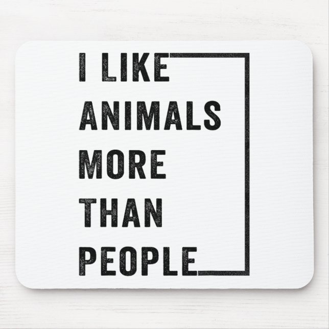 I Like Animals More Than People 2  Mouse Pad (Front)