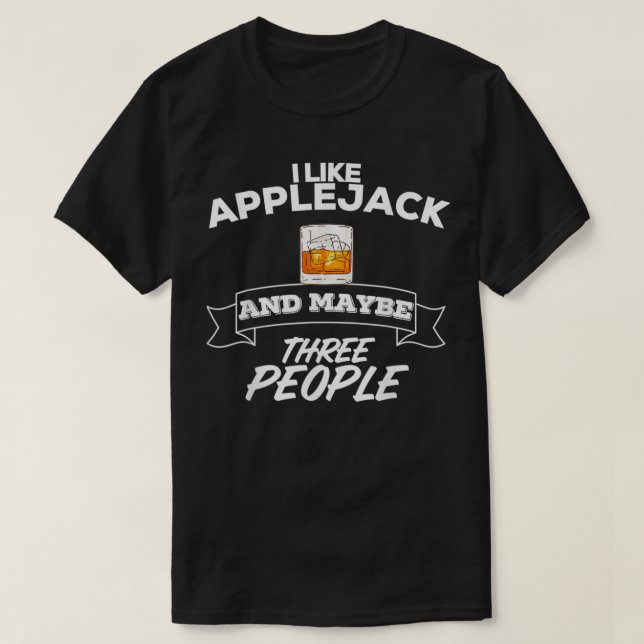 I Like Applejack & Maybe Three People Party Suppli T-Shirt (Design Front)