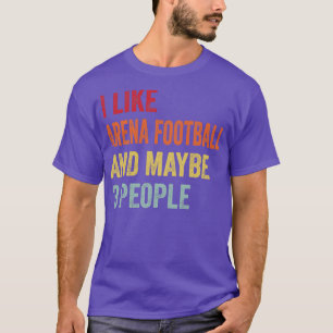 I Like Arena  Maybe 3 People T-Shirt