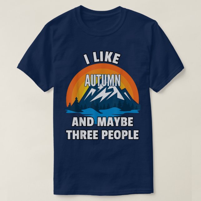 I Like Autumn And Maybe Three People  T-Shirt (Design Front)