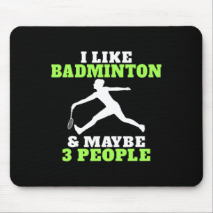 I Like Badminton And Maybe 3 People Badminton  Mouse Pad