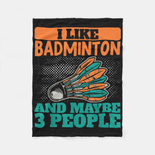 I Like Badminton And Maybe 3 People Sport Shuttle  Fleece Blanket