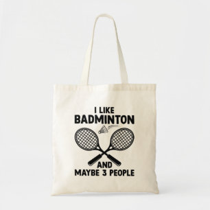 I Like Badminton And Maybe 3 People Tote Bag