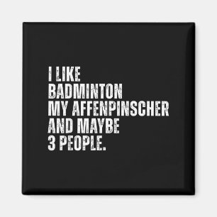 I Like Badminton Lover Affenpinscher Dog Owner Fun Magnet