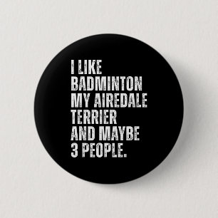 I Like Badminton Lover Airedale Terrier Dog Owner  2 Inch Round Button