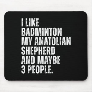 I Like Badminton Lover Anatolian Shepherd Dog Owne Mouse Pad