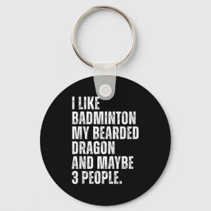 I Like Badminton Lover Bearded Dragon Owner Funny  Keychain